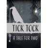 δδ˫˹(Tick Tock: A Tale for Two)